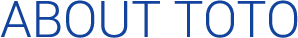 ABOUT TOTO