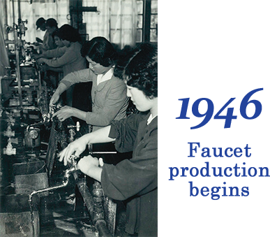1946 Faucet production begins
