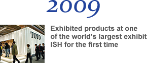 2009 Exhibited products at one of the world’s largest exhibit ISH for the first time