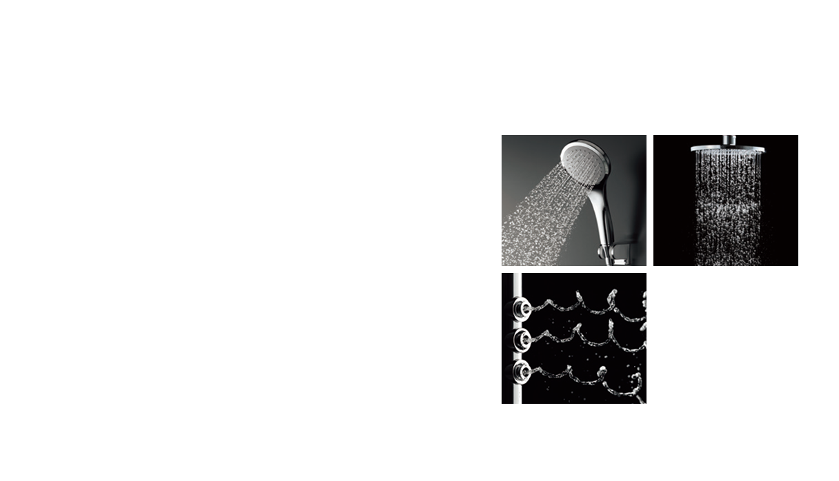 采用进化的核心技术实现的气泡式淋浴 （左） 、脉动气泡式淋浴 （中） 、水旋式出水技术 （右）